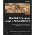 Red Hat Enterprise Linux 9 Administration - Second Edition: A comprehensive Linux system administration guide for RHCSA certification exam candidates - Paperback
