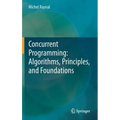 Concurrent Programming: Algorithms, Principles, and Foundations - Hardcover