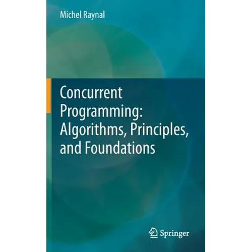 Concurrent Programming: Algorithms, Principles, and Foundations - Hardcover