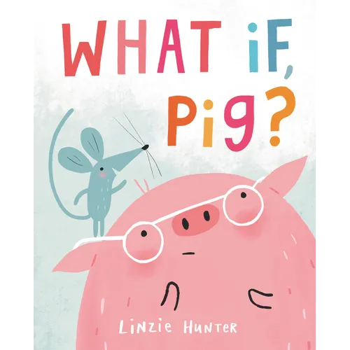 What If, Pig? - Hardcover