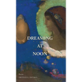 Dreaming at Noon - Hardcover