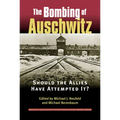 Bombing of Auschwitz: Should the Allies Have Attempted It?
