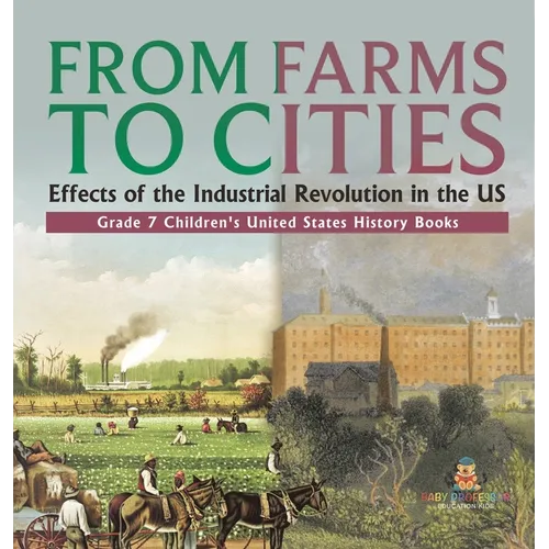From Farms to Cities: Effects of the Industrial Revolution in the US Grade 7 Children's United States History Books