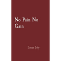 No Pain No Gain - Hardcover
