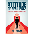 Attitude of Resilience: How to Get Energized and Thrive - Paperback