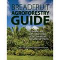 Breadfruit Agroforestry Guide: Planning and implementation of regenerative organic methods - Paperback