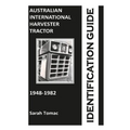 Australian International Harvester Tractor Identification Guide - Paperback