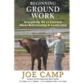 Beginning Ground Work: Everything We've Learned About Relationship and Leadership - Paperback