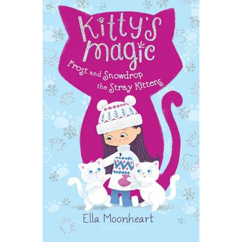 Kitty's Magic: Frost and Snowdrop the Stray Kittens - Paperback