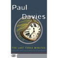 The Last Three Minutes: Conjectures about the Ultimate Fate of the Universe - Paperback