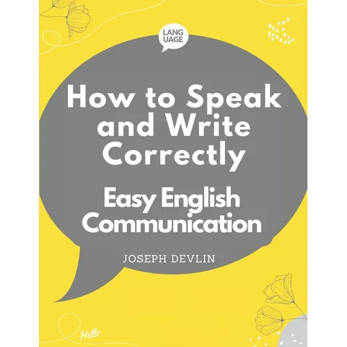 How to Speak and Write Correctly: Easy English Communication - Paperback