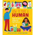 How to Make a Human: Could You Build a Human Body from Scratch? - Hardcover