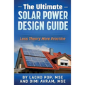 The Ultimate Solar Power Design Guide: Less Theory More Practice - Paperback