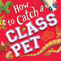 How to Catch a Class Pet - Hardcover