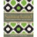 Samarkand: Recipes and Stories from Central Asia and the Caucasus - Hardcover