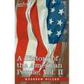 A History of the American People - In Five Volumes, Vol. II: Colonies and Nation