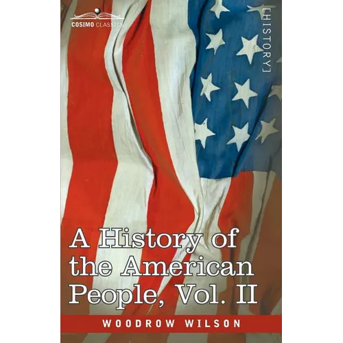 A History of the American People - In Five Volumes, Vol. II: Colonies and Nation