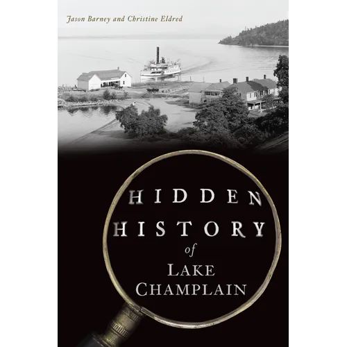 Hidden History of Lake Champlain - Paperback