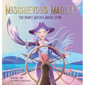 Mischievous Marley: The Pirate Queen's Origin Story - Hardcover