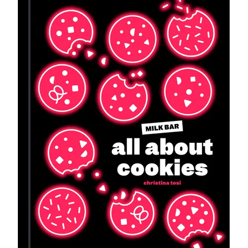 All about Cookies: A Milk Bar Baking Book - Hardcover