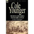 Cole Younger: the Story of a Famous American Civil War Guerrilla & Outlaw - Paperback