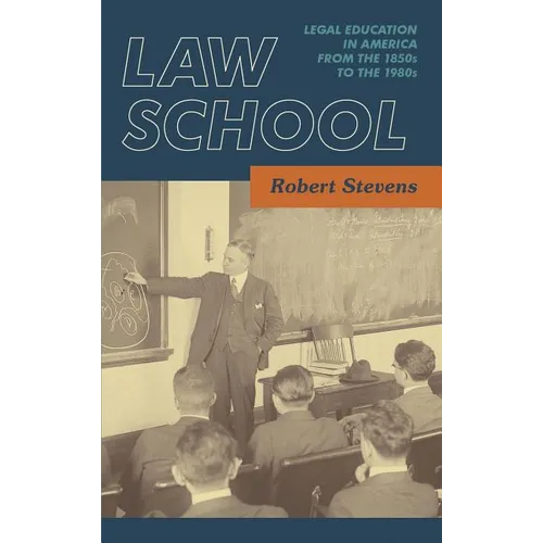 Law School: Legal Education in America from the 1850s to the 1980s [1983] - Hardcover