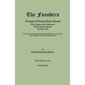 Founders: Portraits of Persons Born Abroad Who Came to the Colonies in North America Before the Year 1701. Three Volumes in Two.