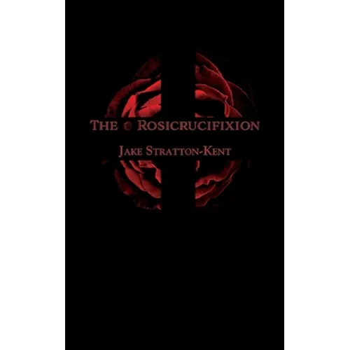 The Rosicrucifixion - Paperback