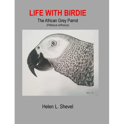 Life with Birdie, The African Grey Parrot - Hardcover