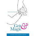 Grit & Magic: A Mother's Story of Modern Adoption - Paperback
