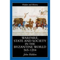 Warfare, State and Society in the Byzantine World 565-1204