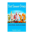 Best Summer Drinks: Fruit drinks, Slushies and Shakes - Paperback