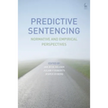 Predictive Sentencing: Normative and Empirical Perspectives - Paperback