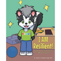 I AM Resilient!: Sid the Skunk's Superb Skills in Mental Toughness - Paperback