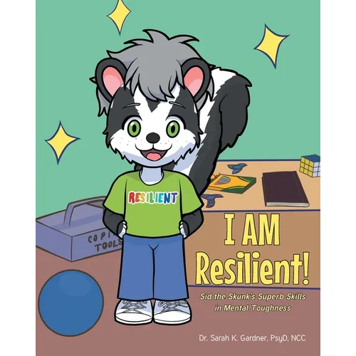 I AM Resilient!: Sid the Skunk's Superb Skills in Mental Toughness - Paperback