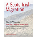 A Scots-Irish Migration (Revised 2015 B&W): The Gillilands - From King's Mountain to East Texas
