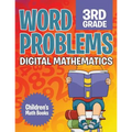 Word Problems 3rd Grade: Digital Mathematics Children's Math Books - Paperback