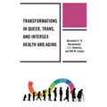 Transformations in Queer, Trans, and Intersex Health and Aging - Paperback
