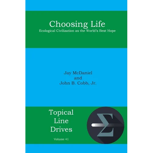 Choosing Life: Ecological Civilization as the World's Best Hope - Paperback