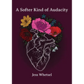 A Softer Kind of Audacity - Paperback