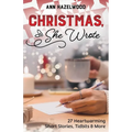 Christmas, She Wrote: 50+ Heartwarming Short Stories, Tidbits & More - Paperback