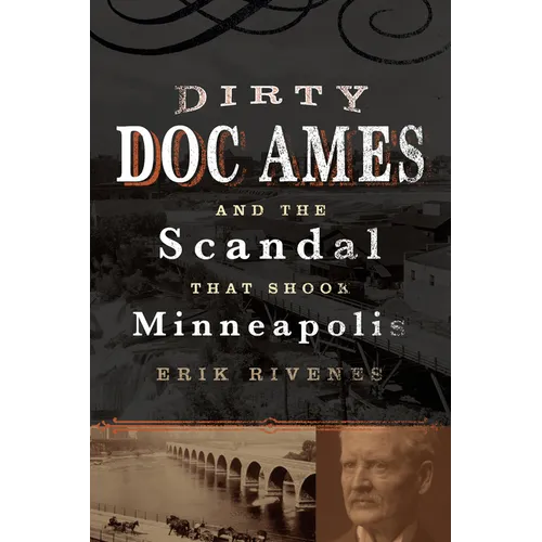 Dirty Doc Ames and the Scandal That Shook Minneapolis - Paperback