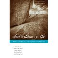 What Wildness Is This: Women Write about the Southwest - Paperback
