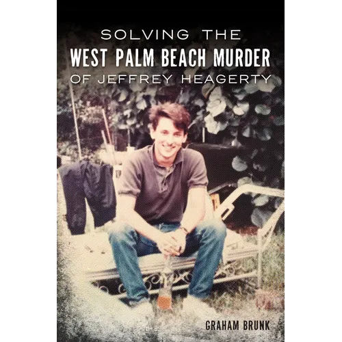 Solving the West Palm Beach Murder of Jeffrey Heagerty - Paperback