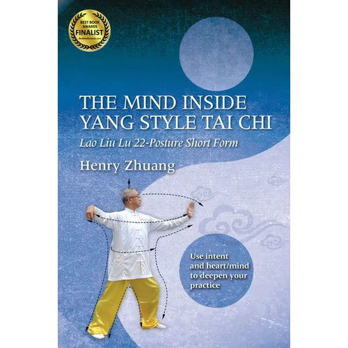 The Mind Inside Yang Tai CHI: Lao Liu Lu 22-Posture Short Form - Paperback
