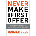 Never Make the First Offer: (Except When You Should) Wisdom from a Master Dealmaker - Paperback