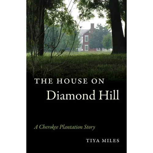 The House on Diamond Hill: A Cherokee Plantation Story