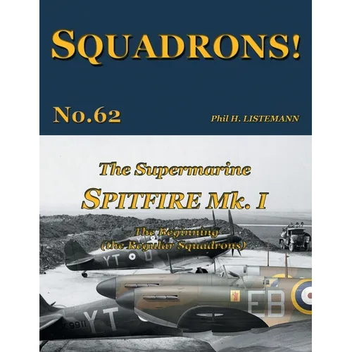 The Supermarine Spitfire Mk I: The Beginning - the Regular Squadrons