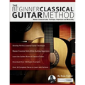 The Beginner Classical Guitar Method: Master classical guitar technique, repertoire and musicality - Paperback