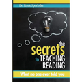 The Secrets to Teaching Reading: What no one ever told you - Paperback